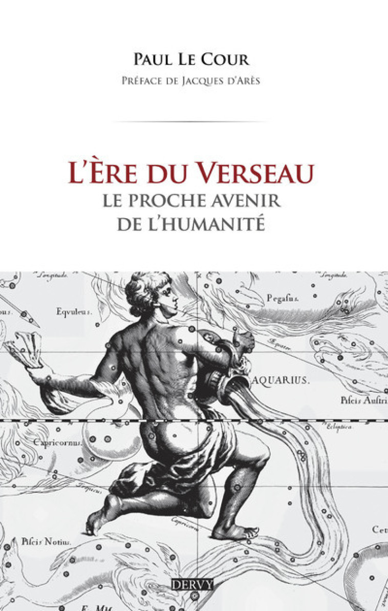 L'Ère du Verseau - Le proche avenir de l'humanité - Paul Le Cour - DERVY