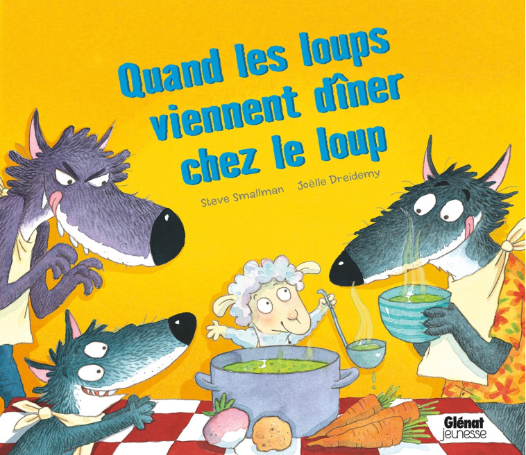 Quand les loups viennent dîner chez le loup - Steve Smallman - GLENAT JEUNESSE