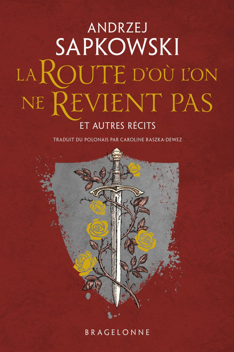 La Route d'où l'on ne revient pas et autres récits - Caroline Raszka-Dewez - BRAGELONNE