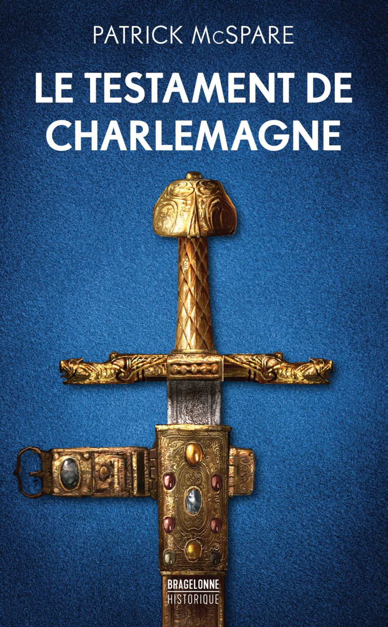 Le Testament de Charlemagne - Patrick McSpare - BRAGELONNE