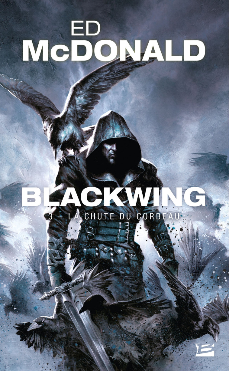 Blackwing, T3 : La Chute du corbeau - Ed McDonald - BRAGELONNE