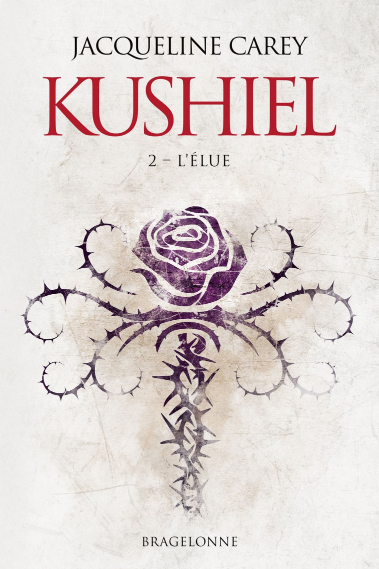 Kushiel, T2 : L'Élue - Jacqueline Carey - BRAGELONNE