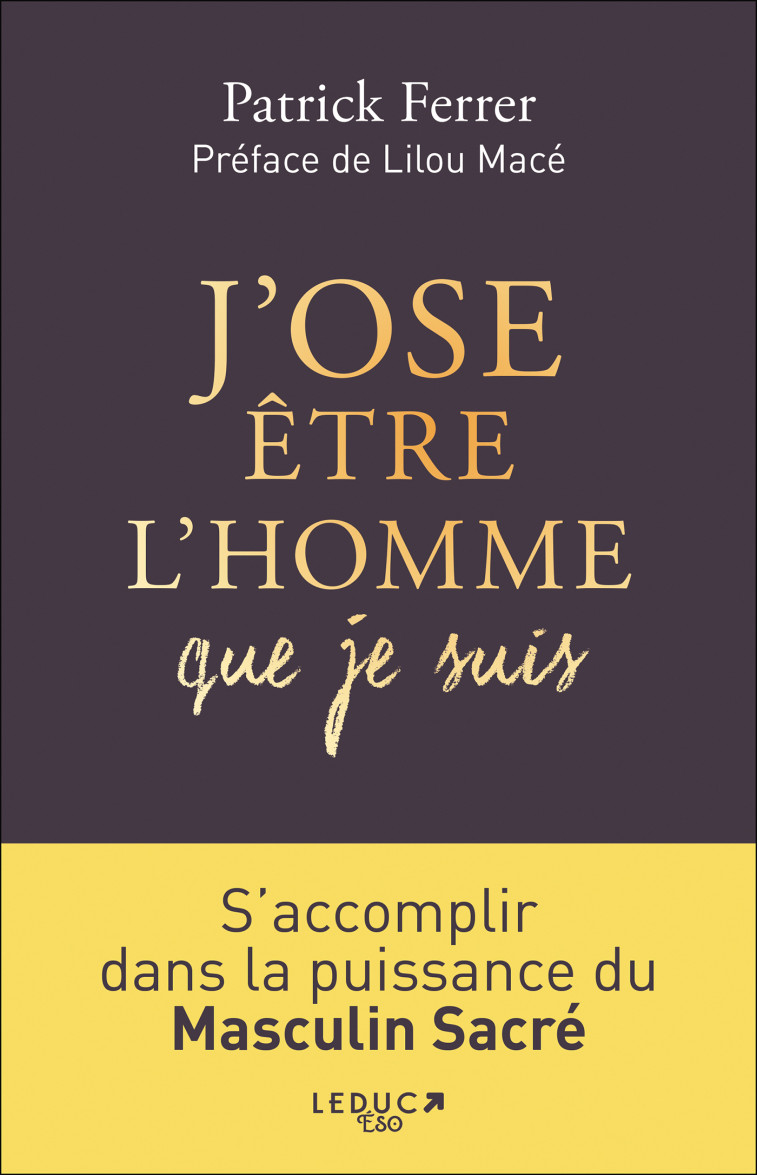 J'ose être l'homme que je suis - Patrick Ferrer - LEDUC