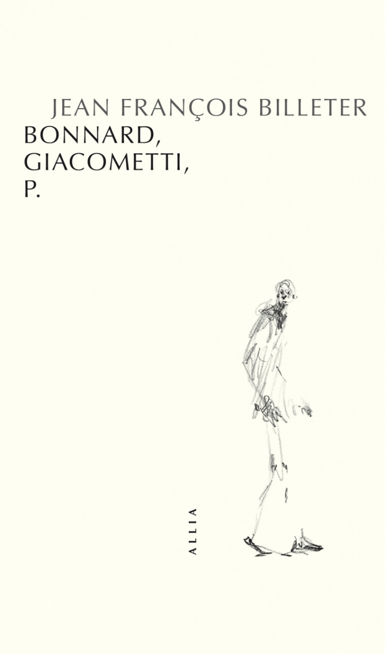 Bonnard, Giacometti, P. - Jean François BILLETER - ALLIA