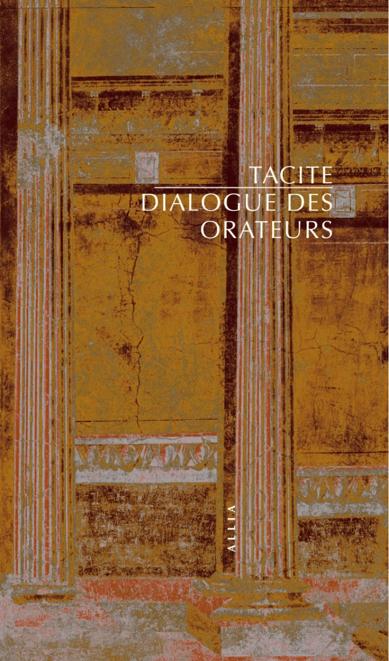 Dialogue des orateurs -  TACITE - ALLIA