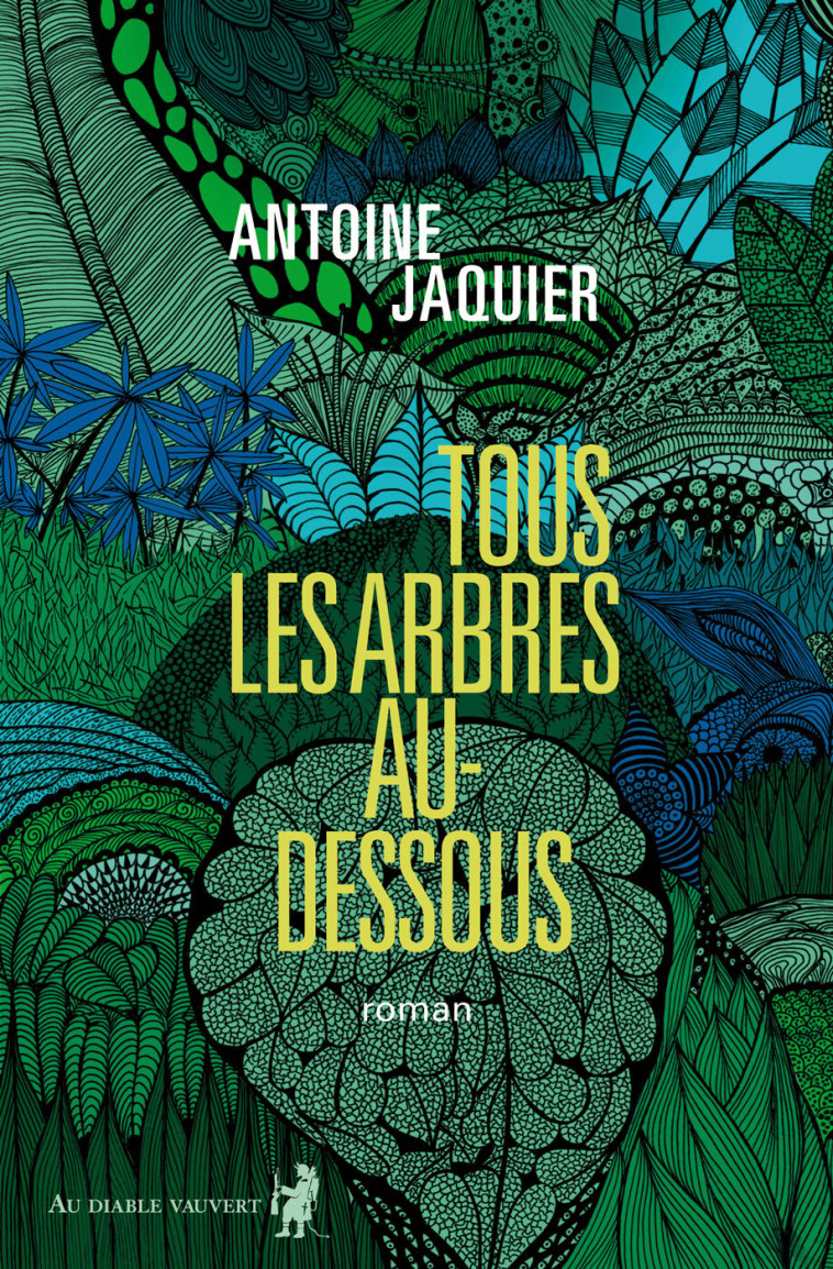 Tous les arbres au-dessous - Antoine Jaquier - DIABLE VAUVERT