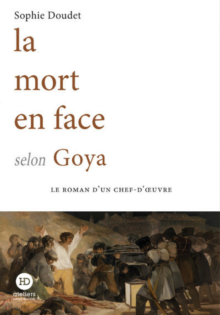 La mort en face selon Goya - Sophie Doudet - HENRY DOUGIER