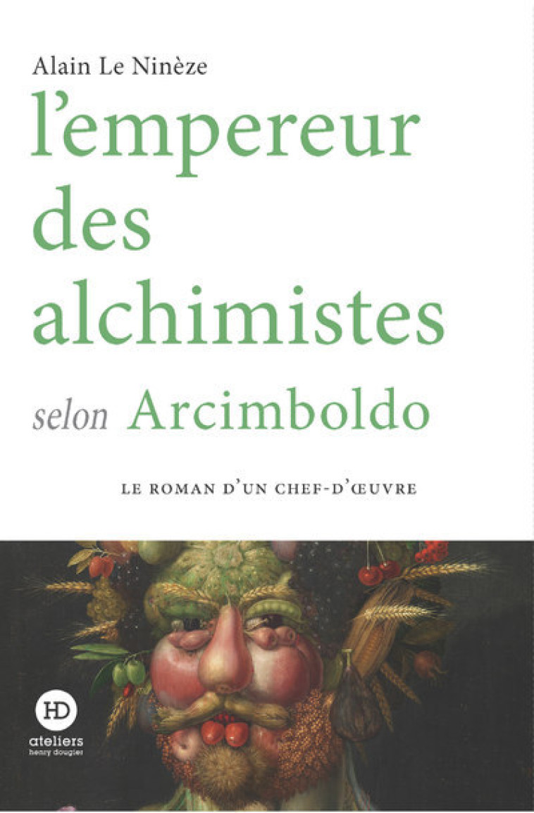 L'empereur des alchimistes selon Arcimboldo - Alain Le Ninèze - HENRY DOUGIER