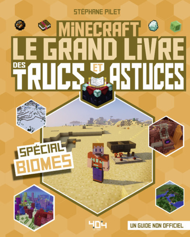 Minecraft - Le grand livre des trucs et astuces - Spécial Biomes - Stéphane Pilet - 404 EDITIONS