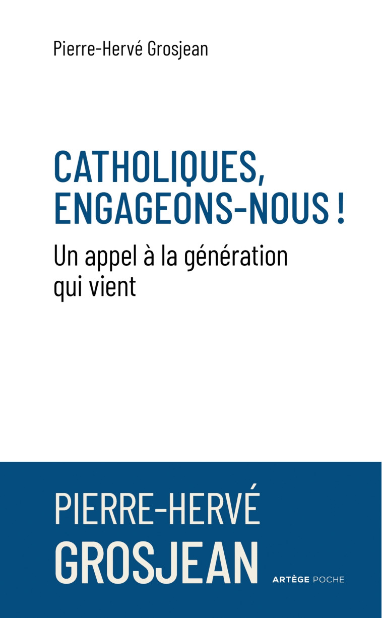 Catholiques, engageons-nous ! - Pierre-Hervé GROSJEAN - ARTEGE