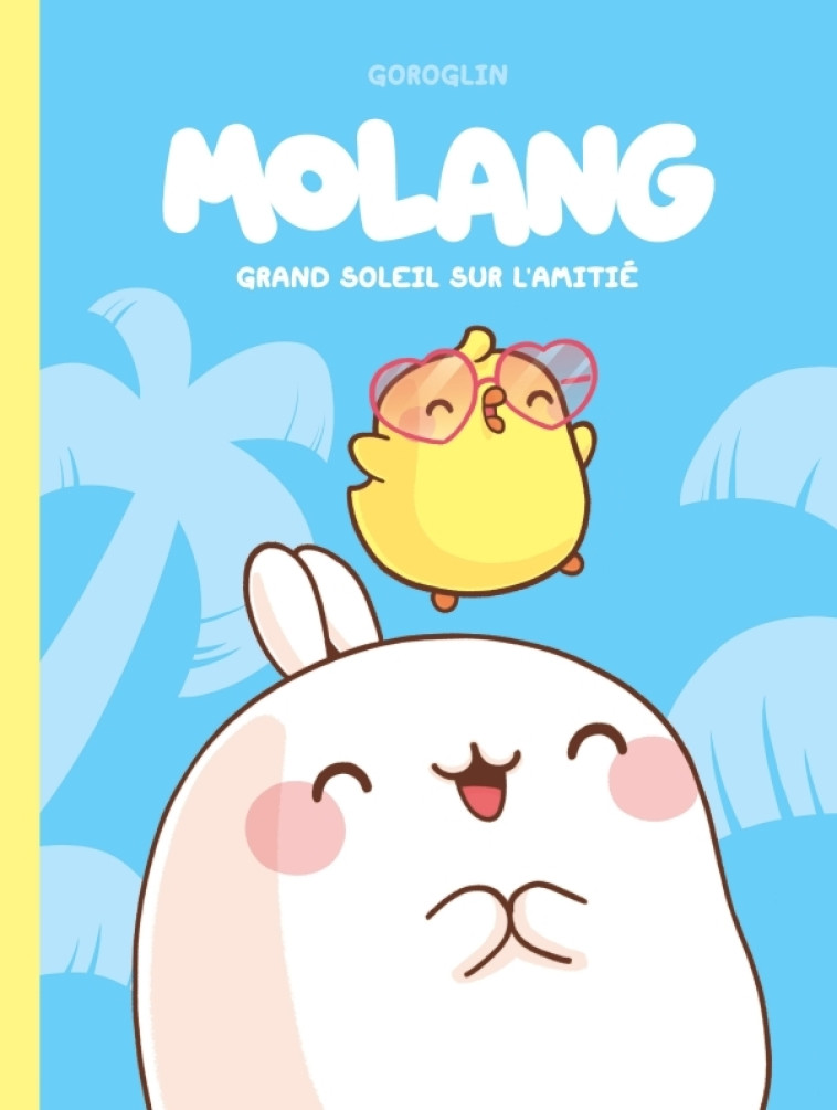 Molang - Tome 2 - Grand soleil sur l amitié -  Goroglin - DUPUIS