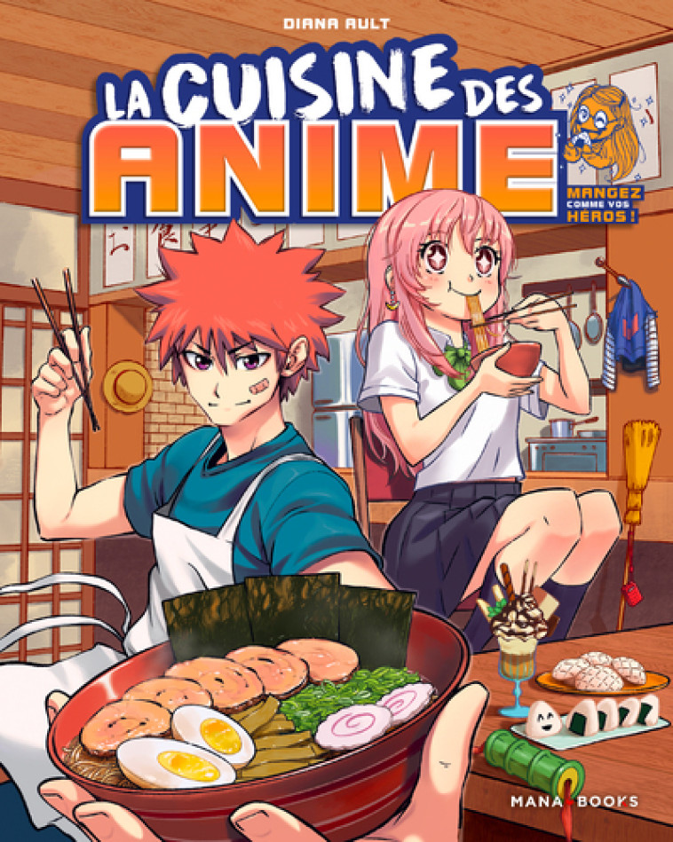 La cuisine des anime - Mangez comme vos héros - Diana Ault - MANA BOOKS