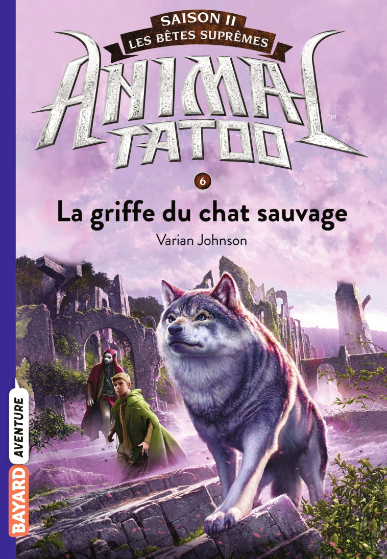 Animal Tatoo saison 2 - Les bêtes suprêmes, Tome 06 - Anath Riveline - BAYARD JEUNESSE