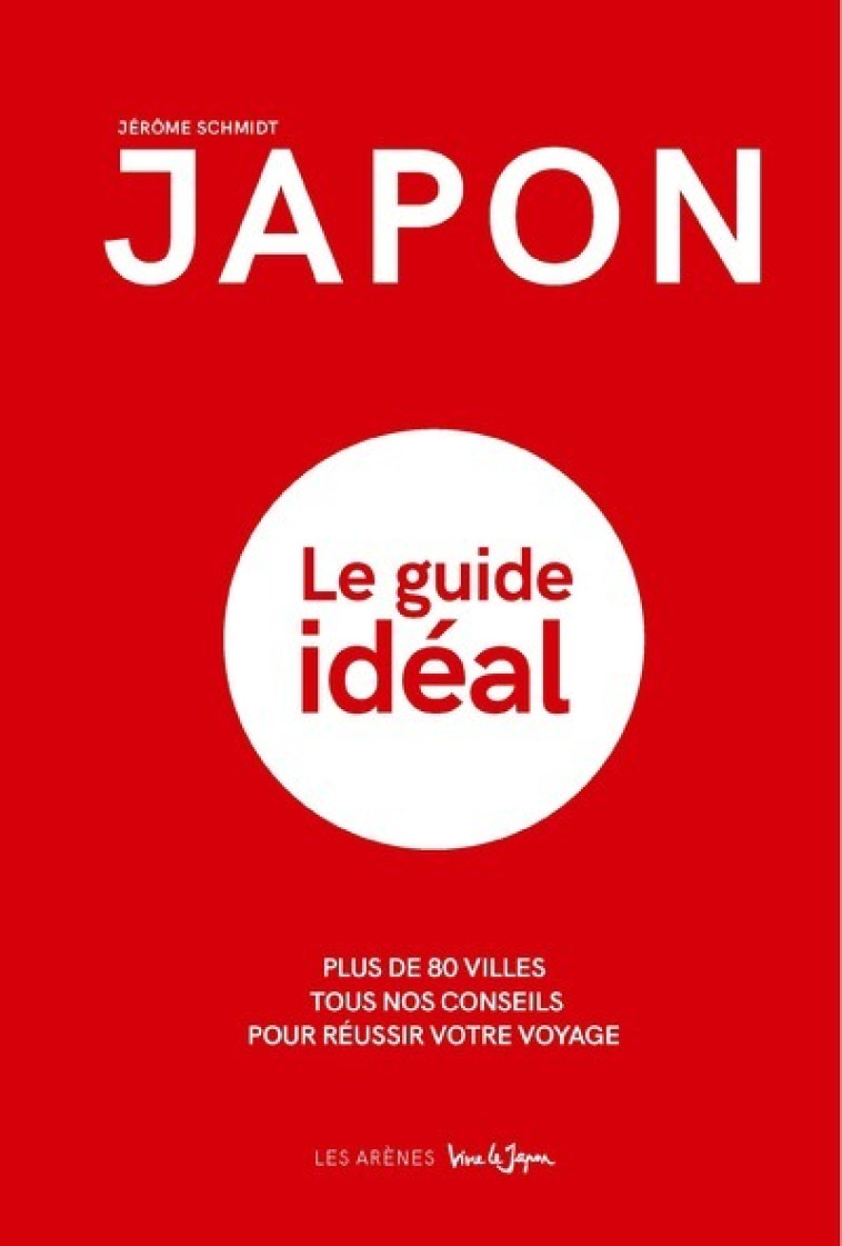 Japon - Le guide idéal - Jérôme Schmidt - ARENES