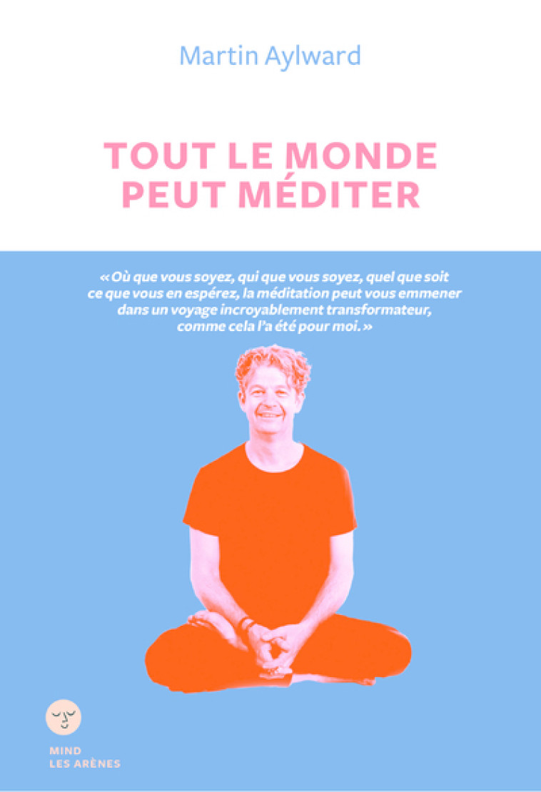 Tout le monde peut méditer - Martin Aylward - ARENES