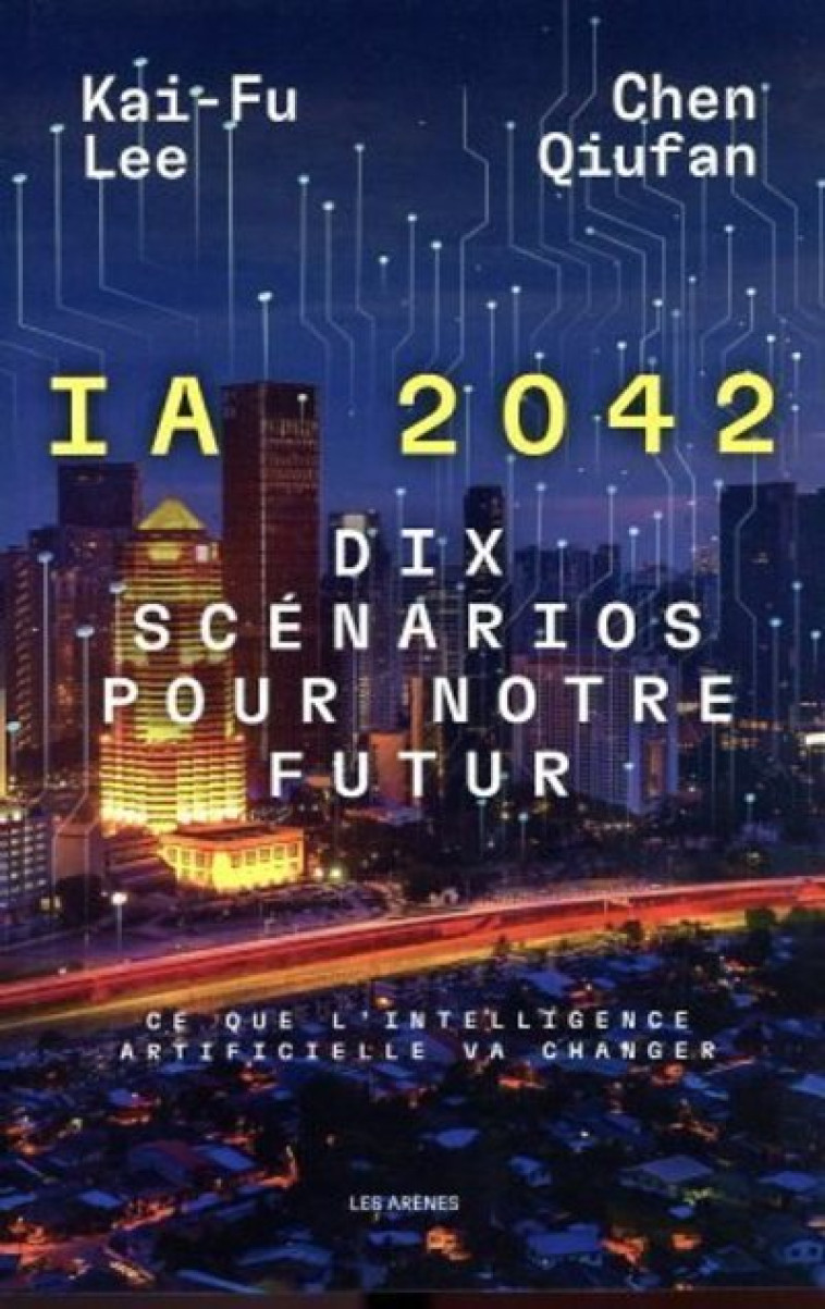 I.A 2042 - Dix scénarios pour notre futur - Chen Qiufan - ARENES