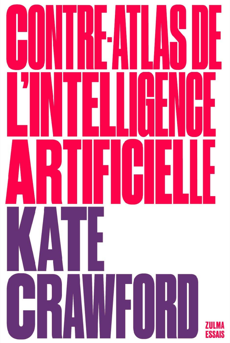 Contre-atlas de l'intelligence artificielle - Kate Crawford - ZULMA