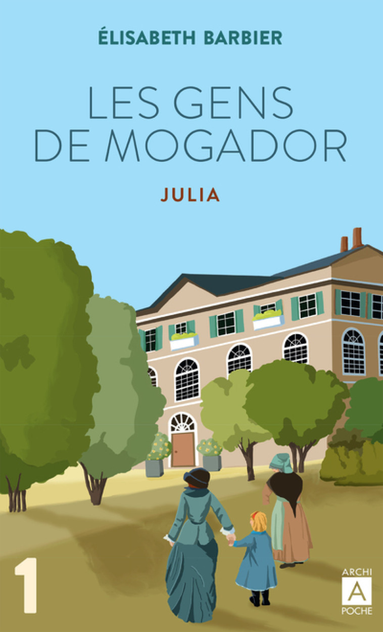 Les gens de Mogador - Julia - Tome 1 - Elisabeth Barbier - ARCHIPOCHE