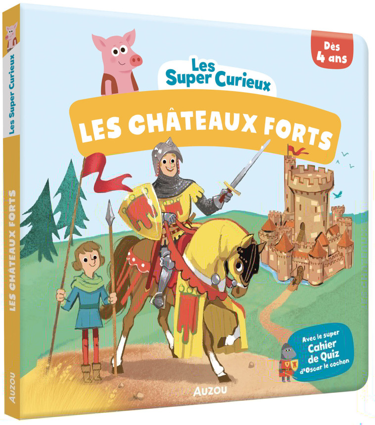 LES SUPER-CURIEUX - LES CHÂTEAUX-FORTS - Bénédicte Le Loarer - AUZOU