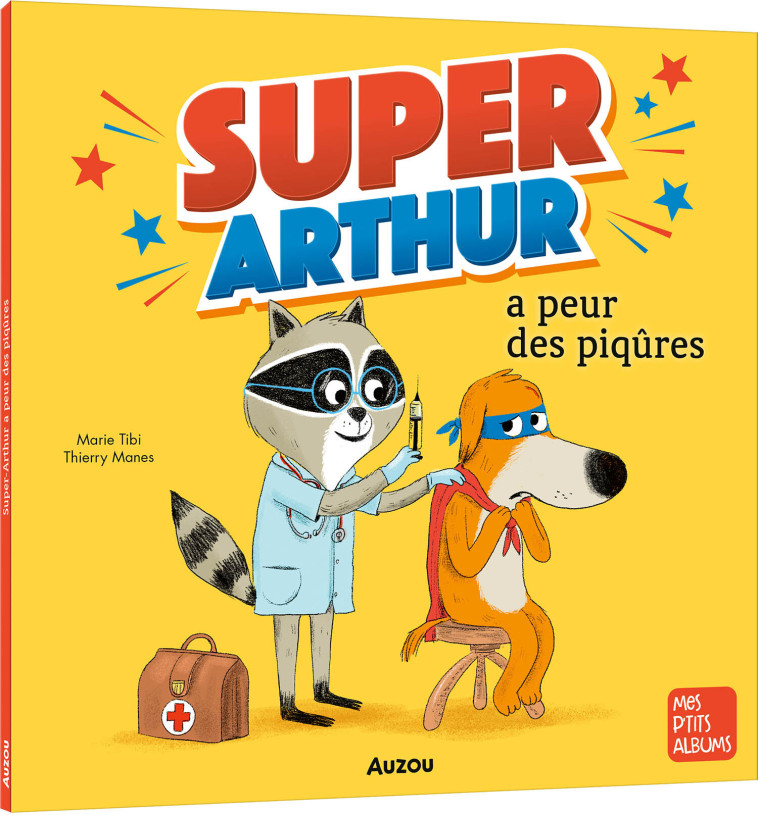 SUPER-ARTHUR A PEUR DES PIQÛRES - Marie Tibi - AUZOU