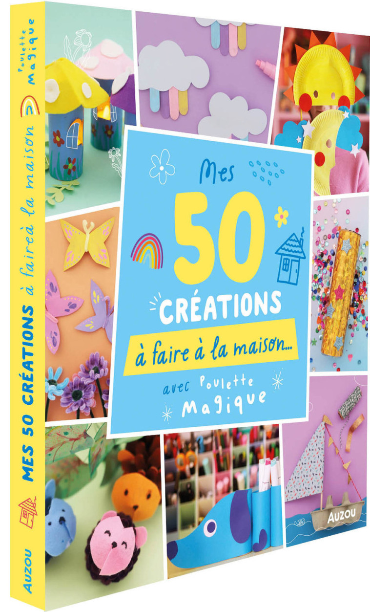 50 CRÉATIONS À FAIRE À LA MAISON - AVEC POULETTE MAGIQUE -  Poulette magique - AUZOU