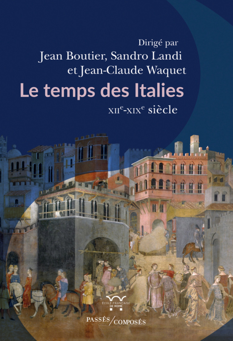 Le Temps des Italies - Jean-Claude Waquet - PASSES COMPOSES