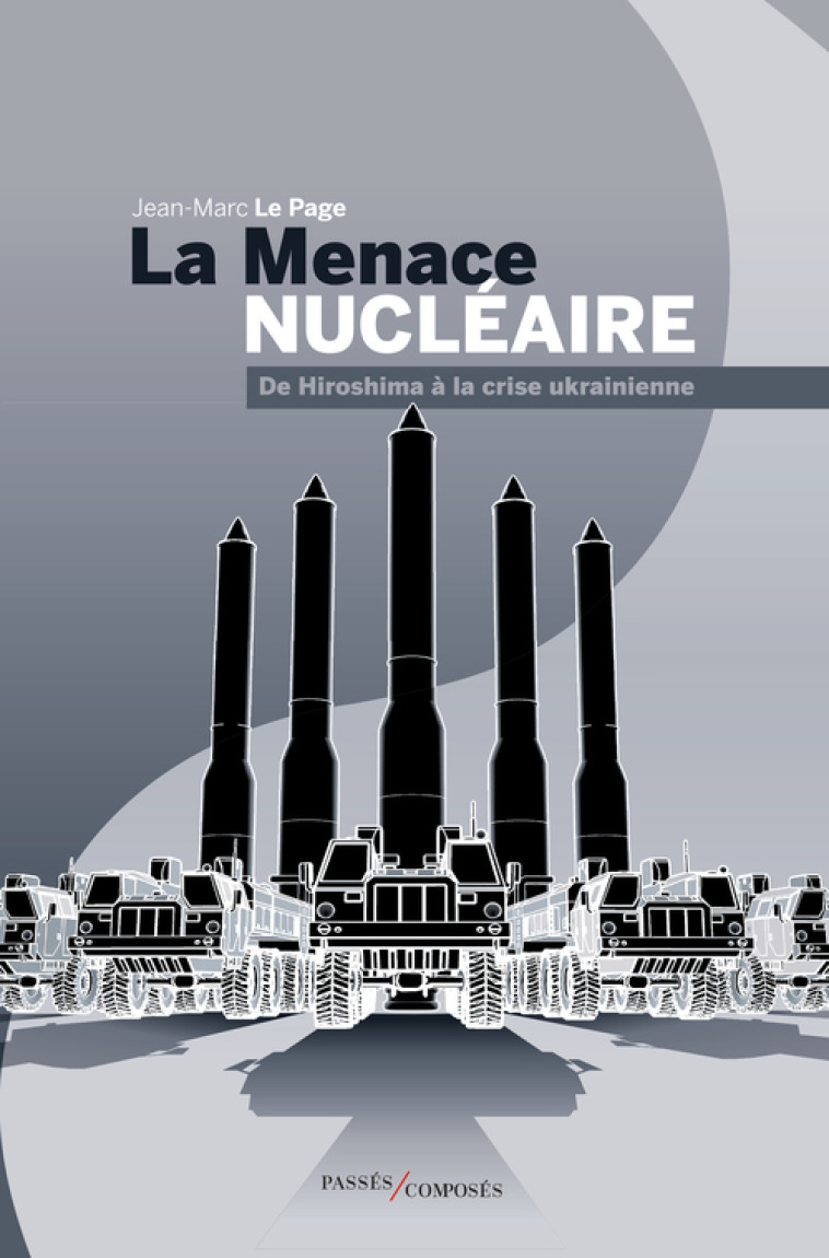 La menace nucléaire - Jean-Marc Le Page - PASSES COMPOSES