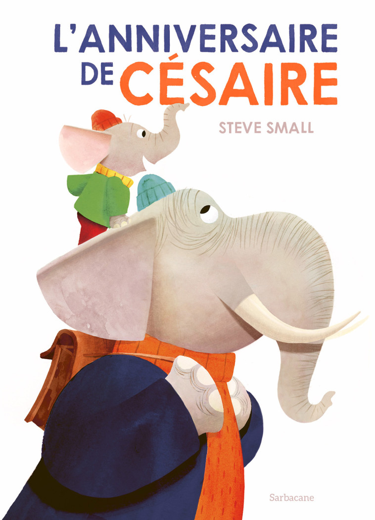 L'Anniversaire de Césaire - Steve Small - SARBACANE