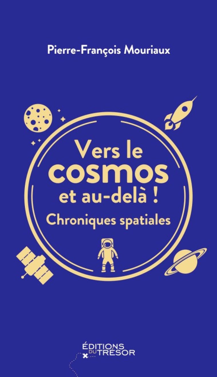 Vers le cosmos et au-delà ! - Pierre-François Mouriaux - TRESOR