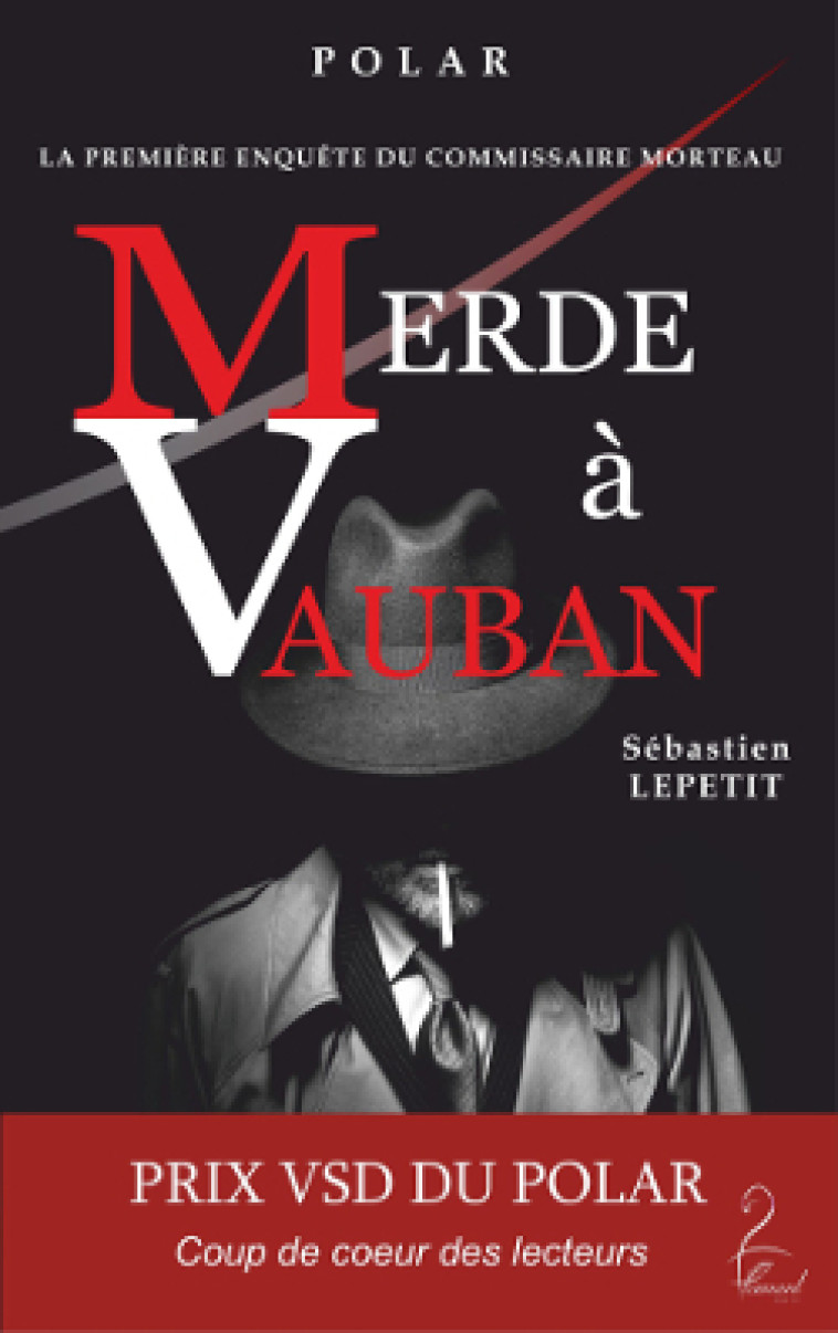 Merde à Vauban - Prix VSD du Polar, Coup de coeur des lecteurs - Sébastien LEPETIT - FLAMANT NOIR