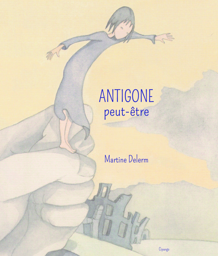 Antigone peut-être - Martine Delerm - CIPANGO ED