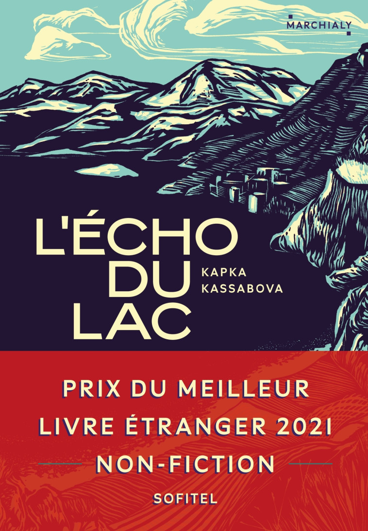 L'Écho du lac - Prix du Meilleur Livre Etranger 2021 non-fiction - Kapka Kassabova - MARCHIALY