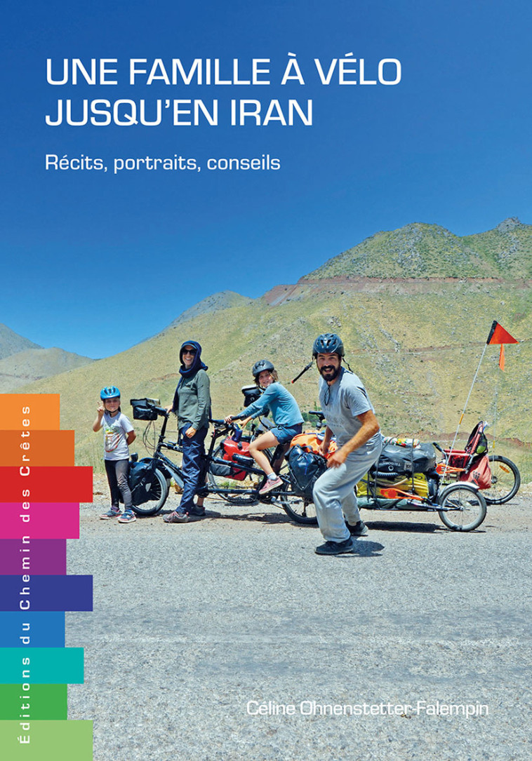 UNE FAMILLE A VELO JUSQU'EN IRAN - RECITS, PORTRAITS, CONSEILS -  C. OHNENSTETTER - CHEMIN CRETES