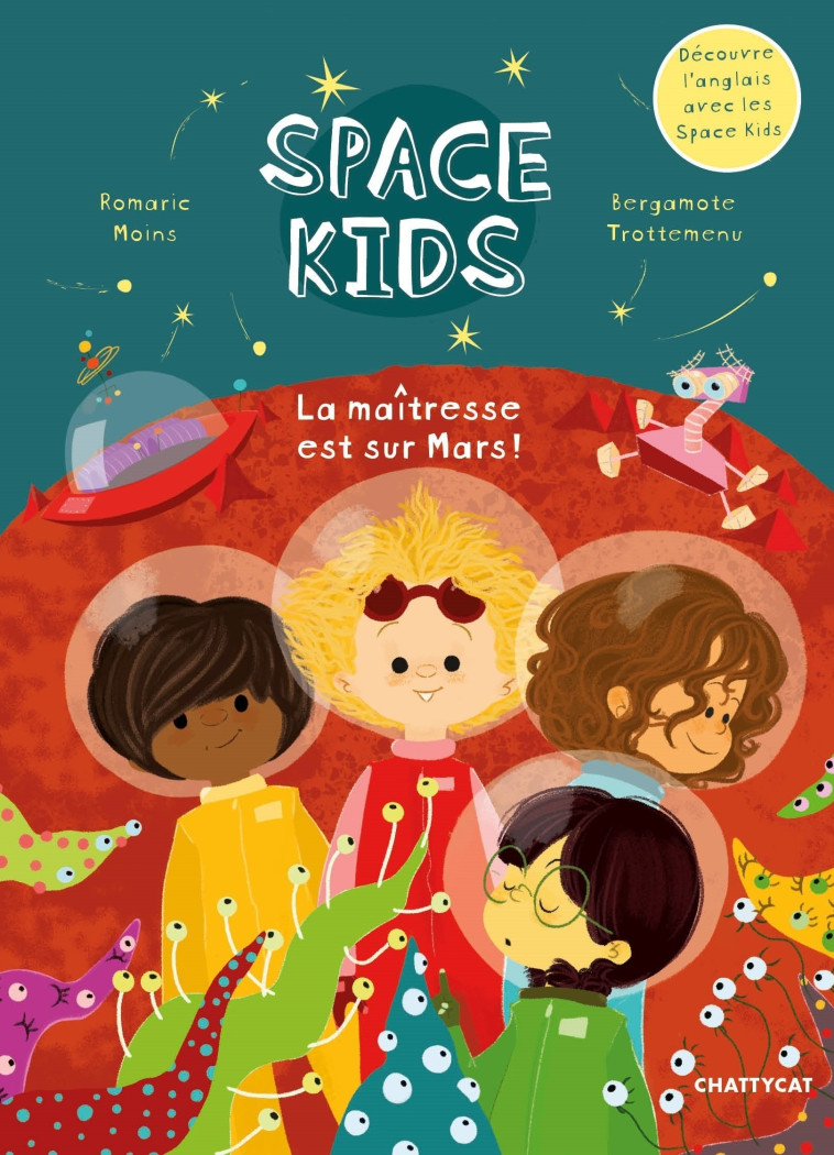 Space kids : la maîtresse est sur Mars ! - Romaric Moins - CHATTYCAT