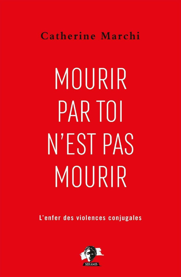 Mourir par toi n'est pas mourir - Catherine Marchi - SERAMIS