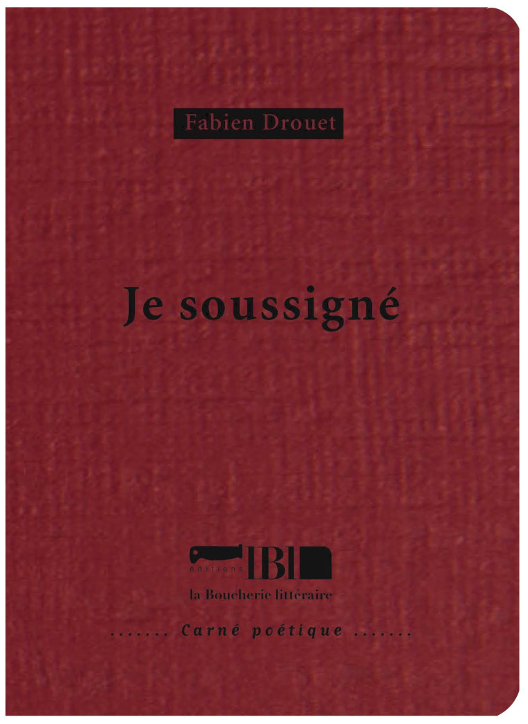 JE SOUSSIGNE - Fabien Drouet - BOUCHERIE LIT