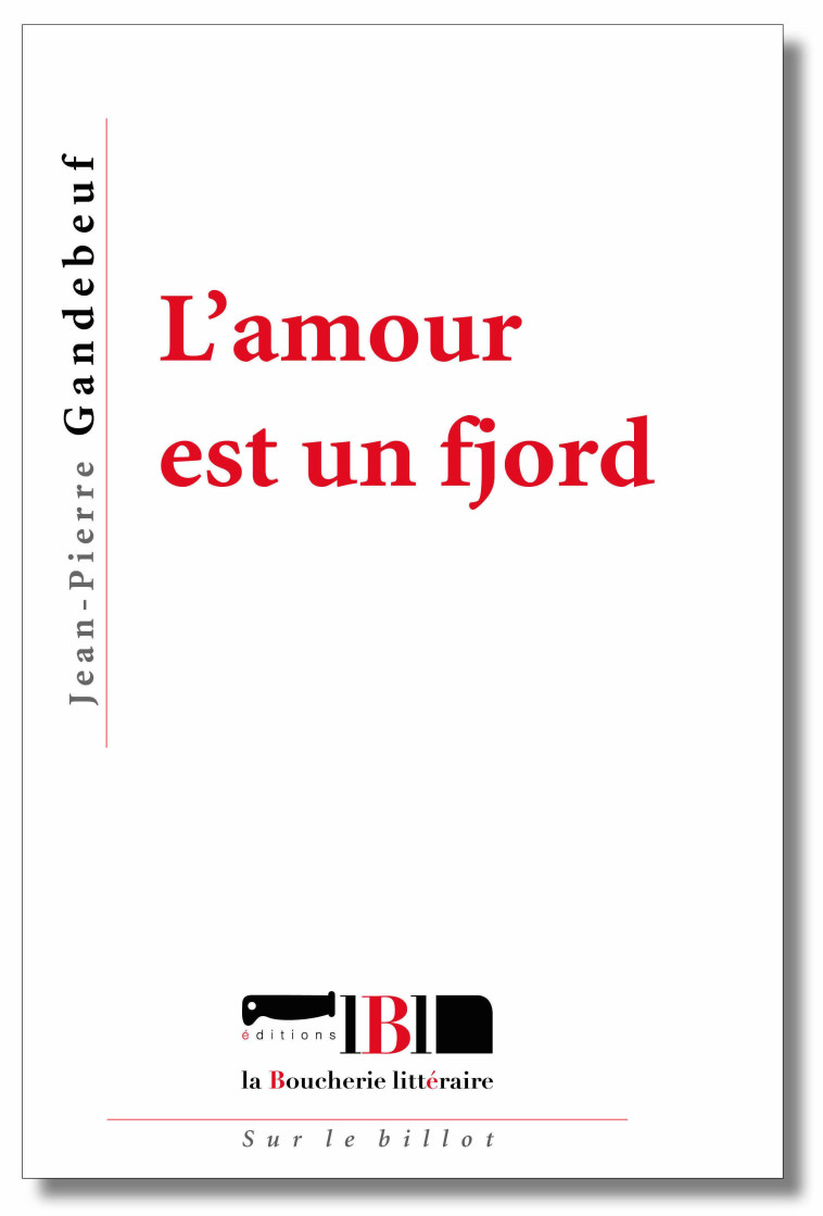 L'amour est un fjord - Jean-Pierre Gandebeuf - BOUCHERIE LIT