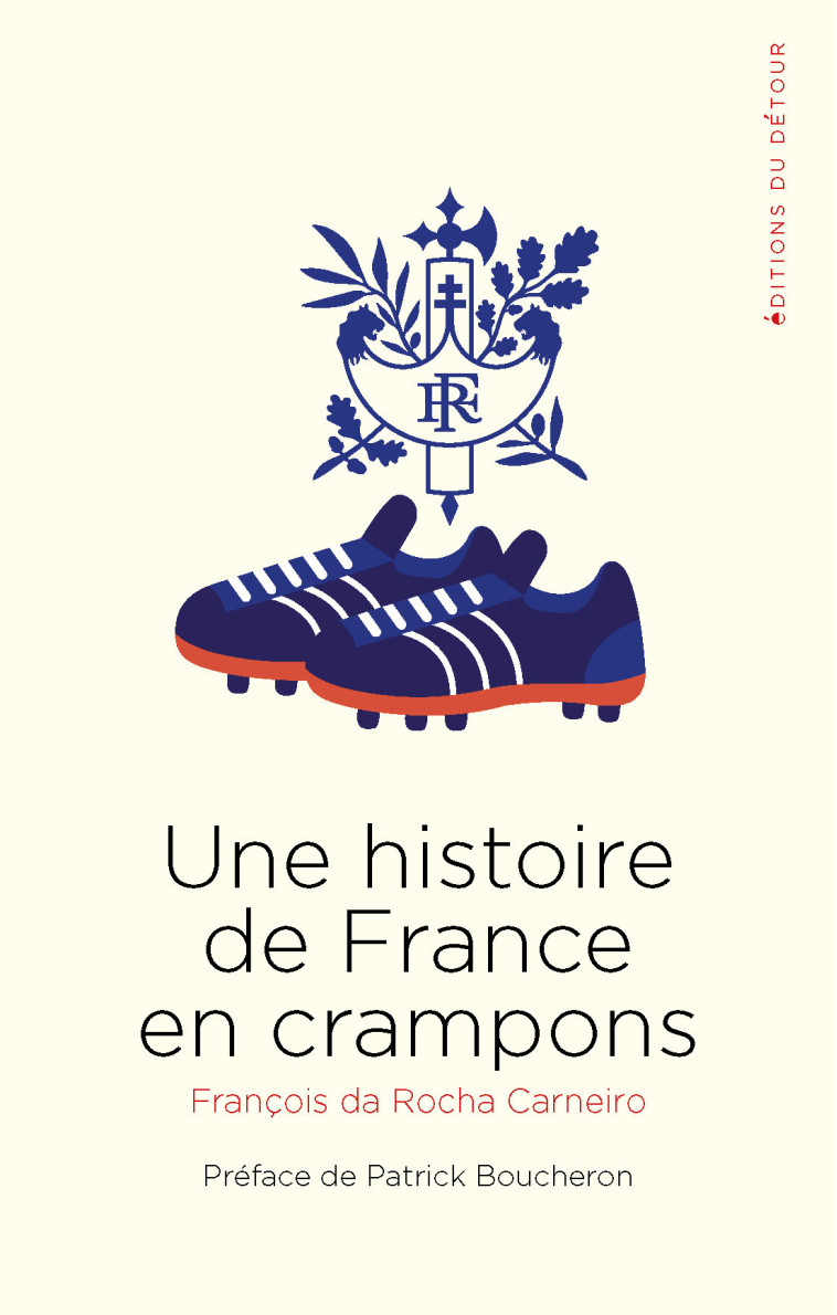 Une histoire de France en crampons - François Da Rocha Carneiro - ED DETOUR