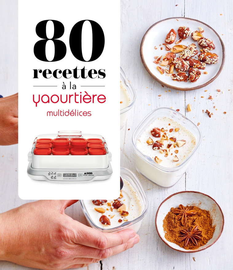 80 recettes à la yaourtière - Multidélices -   - DESSAIN TOLRA