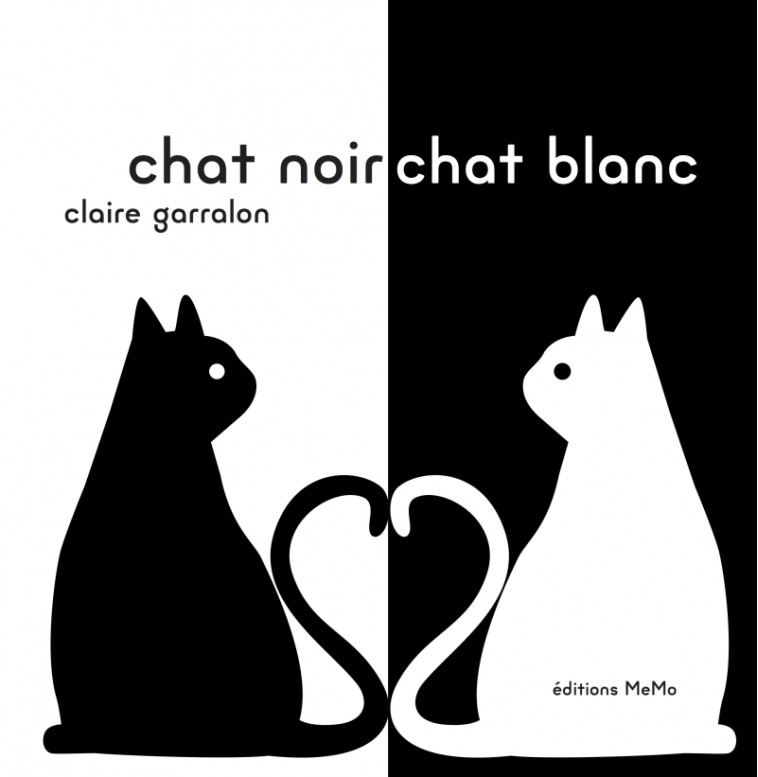 CHAT NOIR, CHAT BLANC - Claire Garralon - MEMO