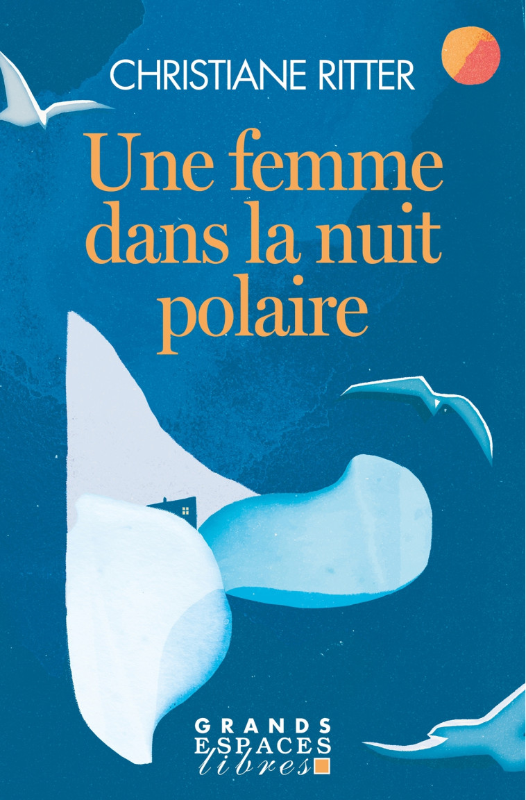 Une femme dans la nuit polaire (Grands Espaces Libres) - Christiane Ritter - ALBIN MICHEL