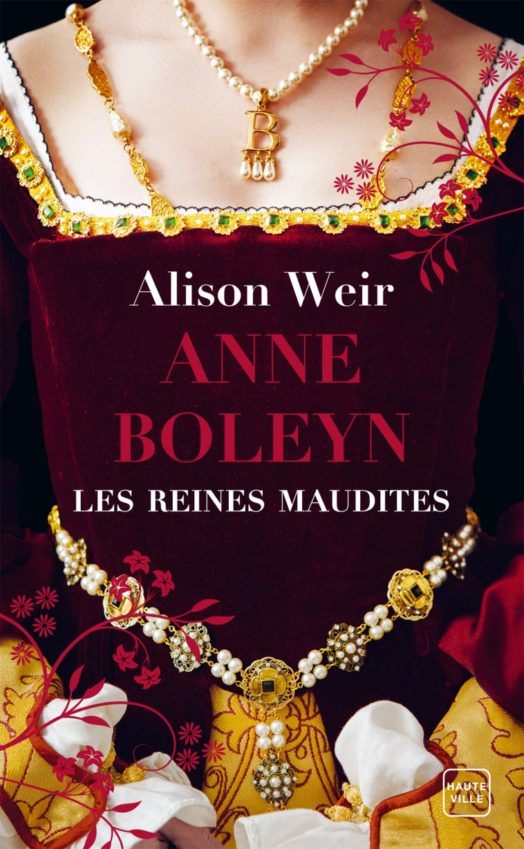 Les Reines maudites, T2 : Anne Boleyn : L'Obsession d'un roi - Alison Weir - HAUTEVILLE