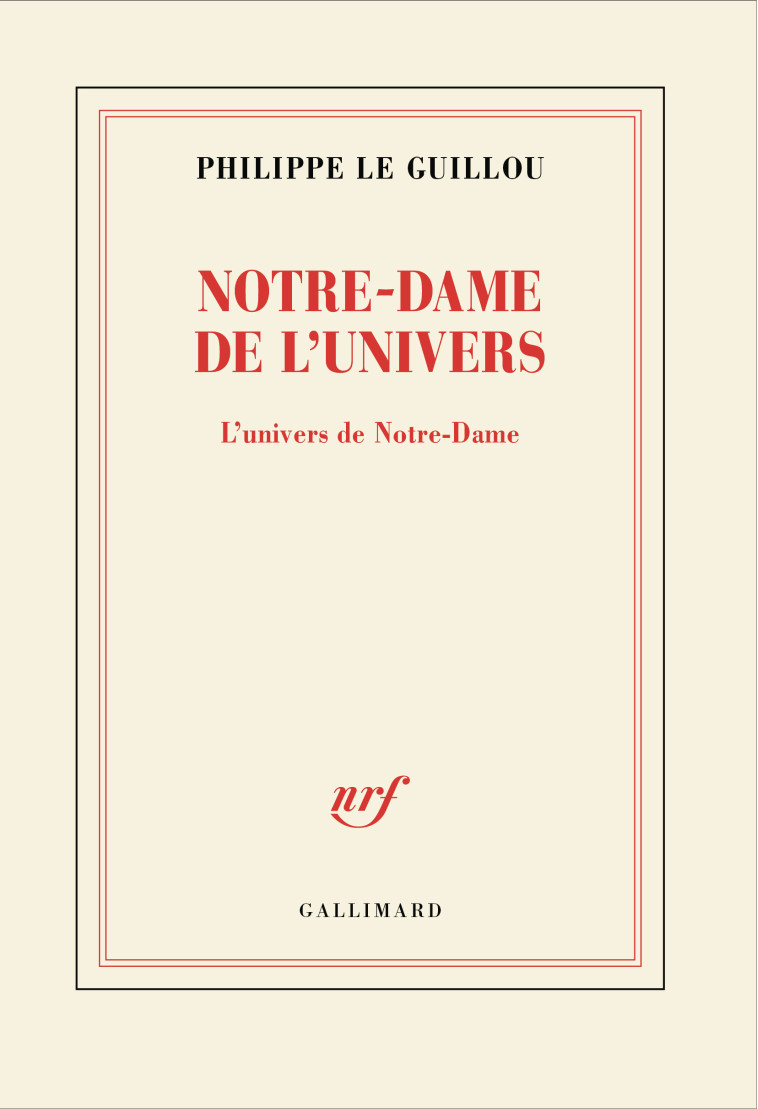 Notre-Dame de l'univers -  Philippe Le guillou - GALLIMARD