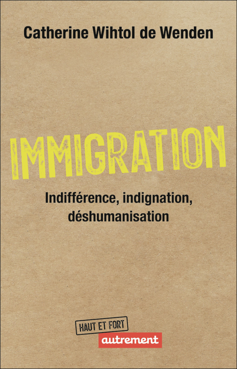 Immigration :  indifférence, indignation, déshumanisation - Catherine Wihtol de Wenden - AUTREMENT