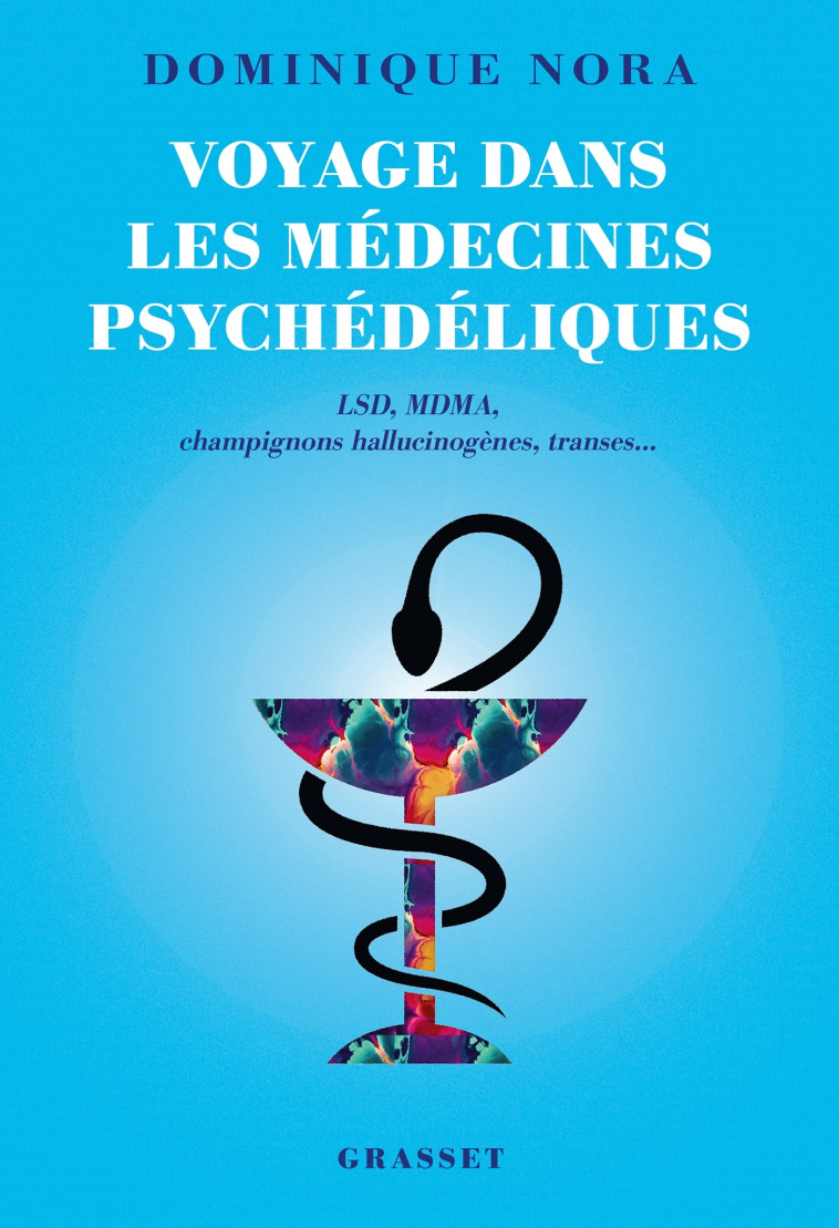 Voyage dans les médecines psychédéliques - Dominique Nora - GRASSET