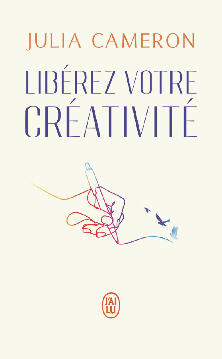 Libérez votre créativité - Julia Cameron - J'AI LU