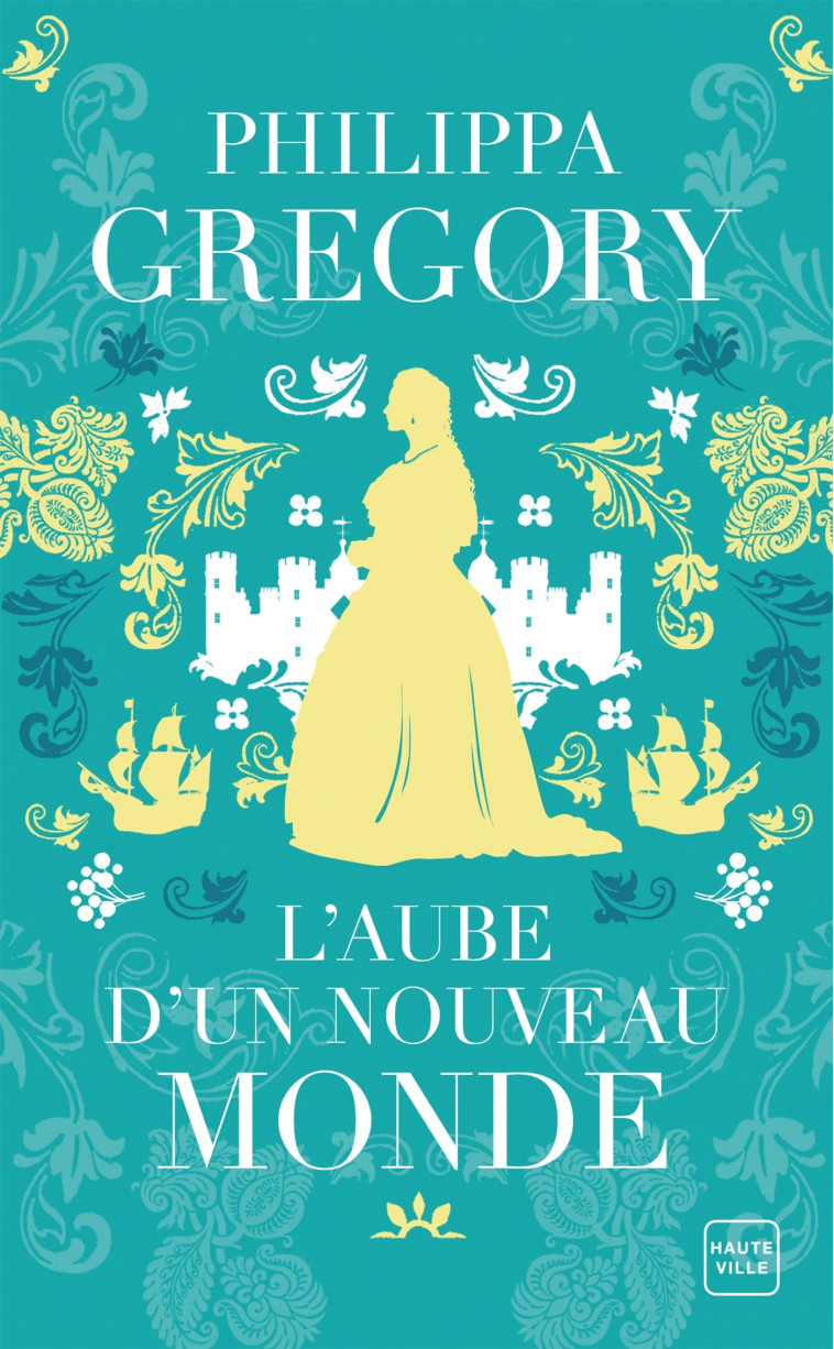 L'Aube d'un nouveau monde - Philippa Gregory - HAUTEVILLE