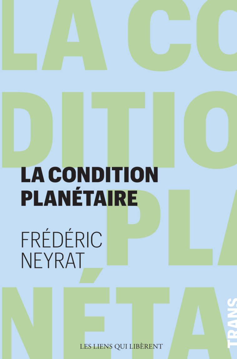 La condition planétaire - Frédéric Neyrat - LIENS LIBERENT