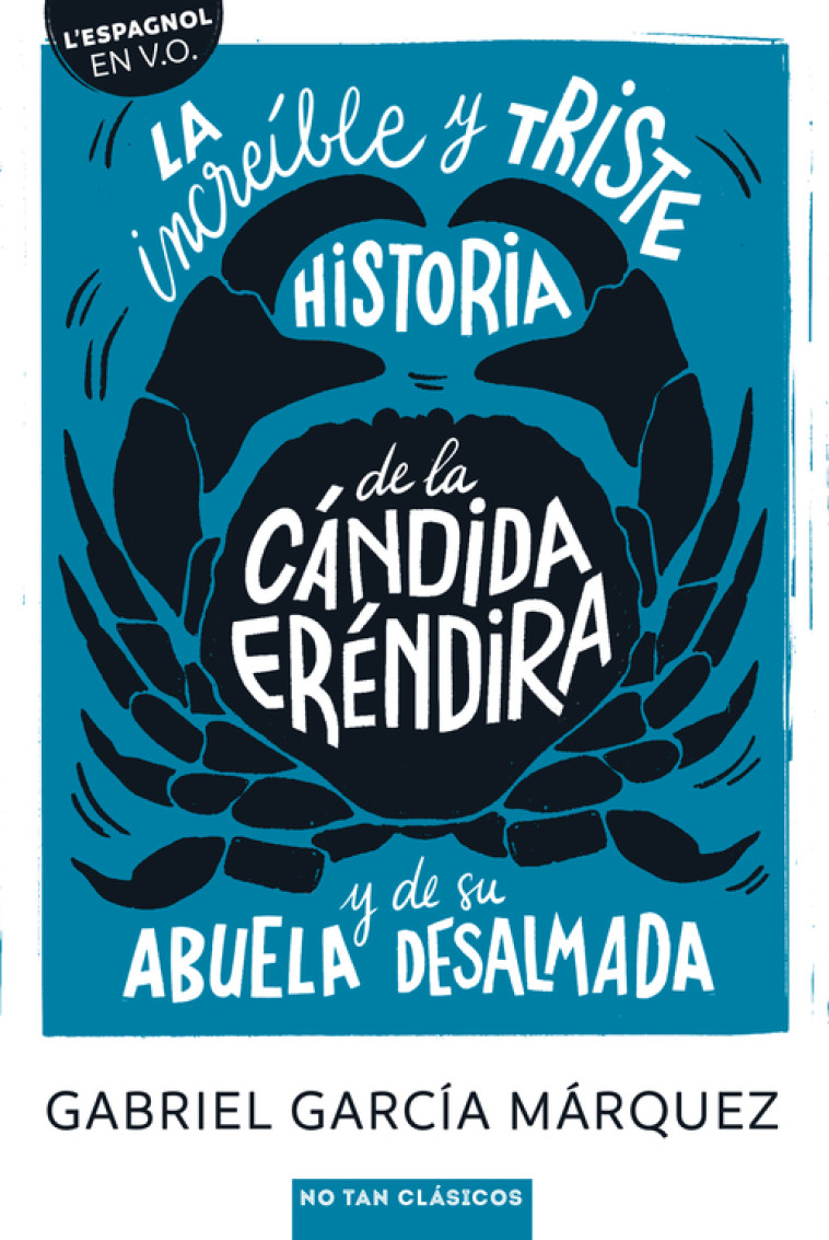 La increíble y triste historia de la cándida Eréndira y su abuela desalmada - Gabriel García Márquez - BELIN EDUCATION