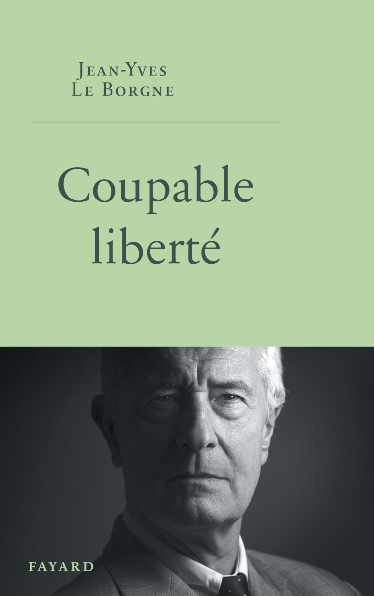 Coupable liberté - Jean-Yves Le Borgne - FAYARD